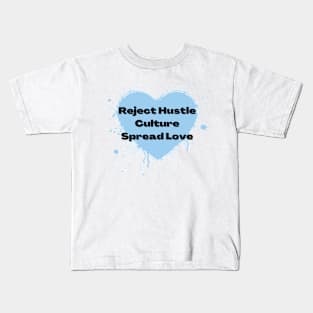 Reject Hustle Culture - Spread Love (Light Blue) Kids T-Shirt